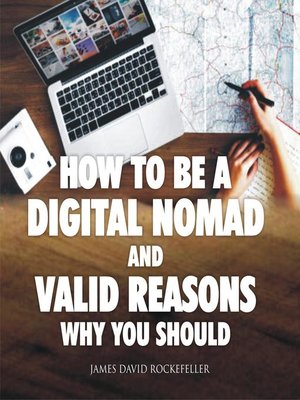 cover image of How to Be a Digital Nomad and Valid Reasons Why You Should